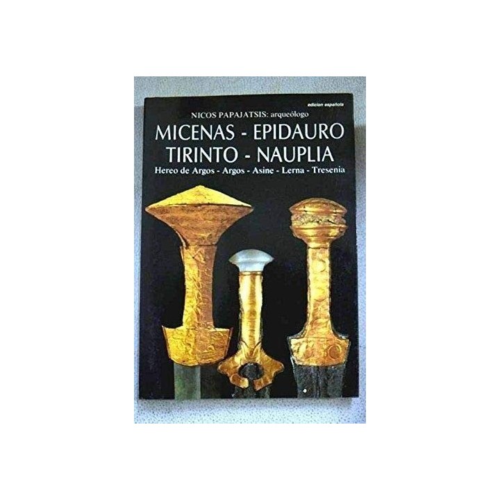Micenas, Epidauro, Tirinto, Nauplia. Hereo de Argos-Argos-Aesine-Lerna-Tresenia.